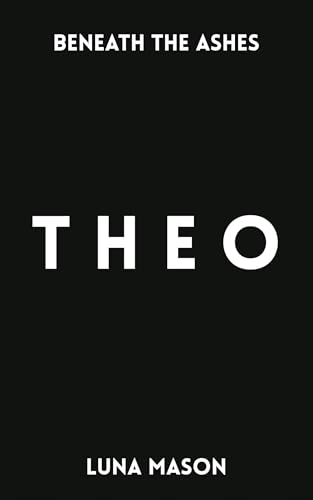 THEO (Beneath The Ashes Book 1) (English Edition)