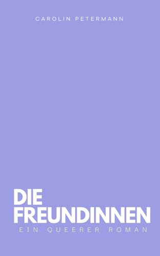 Die Freundinnen: Ein Queerer Roman