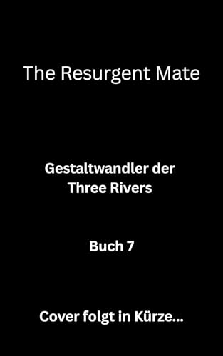 The Resurgent Mate: Gestaltwandler der Three Rivers Buch 7