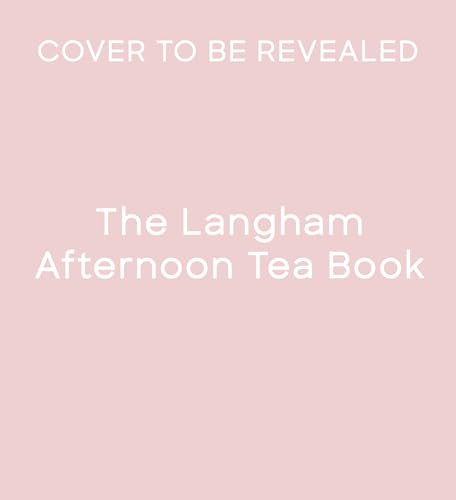 The Langham Afternoon Tea Book (English Edition)