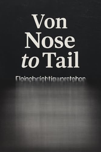 Von Nose to Tail: Fleisch richtig verstehen und zubereiten