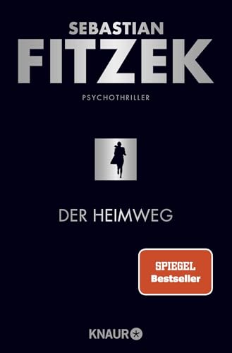 Der Heimweg: Psychothriller | SPIEGEL-Bestseller | »Kein deutscher Spannungsautor beherrscht die Klaviatur des Schreckens so wie Sebastian Fitzek.« Rhein-Neckar-Zeitung