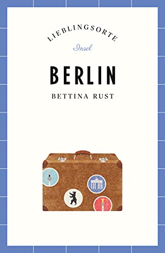 Berlin Reiseführer LIEBLINGSORTE: Entdecken Sie das Lebensgefühl einer Stadt! | Mit vielen Insider-Tipps, farbigen Fotografien und ausklappbaren Karten