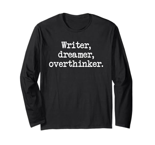 Writer Dreamer Overthinker Autor Editor Artist Novelist Langarmshirt