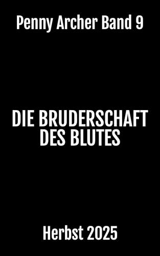 Die Bruderschaft des Blutes (Penny Archer 9)
