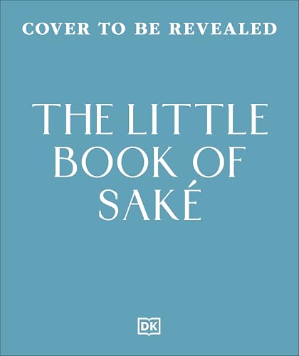 The Little Book of Saké: 40 Ways to Celebrate the Iconic Drink
