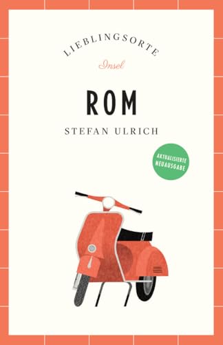 Rom Reiseführer LIEBLINGSORTE: Entdecken Sie das Lebensgefühl einer Stadt! | Mit vielen Insider-Tipps, farbigen Fotografien und ausklappbaren Karten