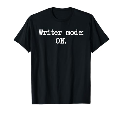Writer Mode On Autor Editor Artist Journalist Novelist T-Shirt