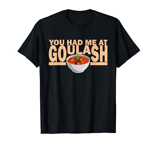 Gulasch Ungarn Nationalgerichte Ungarische Küche Eintopf T-Shirt