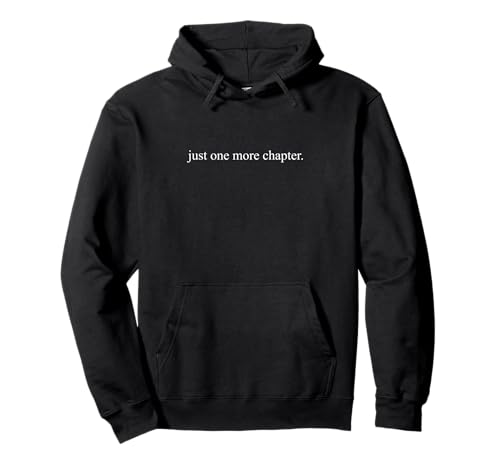 Just One More Chapter Lustiges Lesebuch Liebhaber Zitat Pullover Hoodie