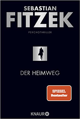 Der Heimweg: Psychothriller | SPIEGEL-Bestseller | »Kein deutscher Spannungsautor beherrscht die Klaviatur des Schreckens so wie Sebastian Fitzek.« Rhein-Neckar-Zeitung