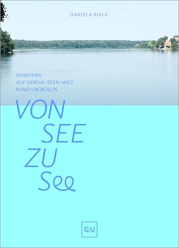 Von See zu See: Wandern auf dem 66-Seen-Weg rund um Berlin
