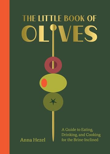 The Little Book of Olives: A Guide to Cooking, Eating, and Drinking for the Brine-Inclined (English Edition)