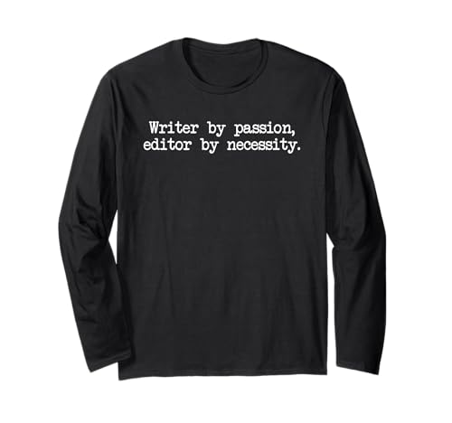 Writer by Passion Editor by Necessity Autor Künstler Novelist Langarmshirt