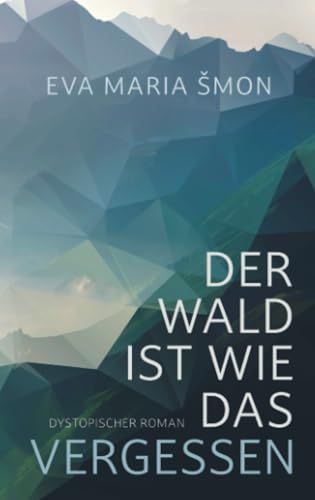 Der Wald ist wie das Vergessen – dystopischer Roman