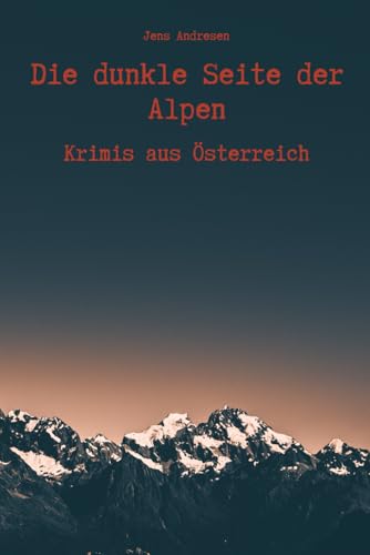 Die dunkle Seite der Alpen - Krimis aus Österreich