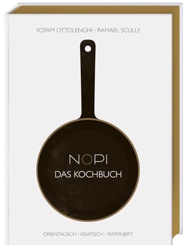 NOPI - Das Kochbuch: orientalisch - asiatisch - raffiniert. 120 Rezepte aus dem Restaurant von Yotam Ottolenghi