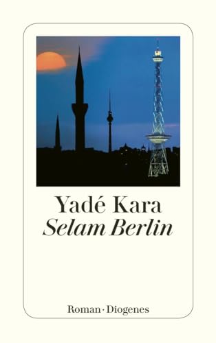 Selam Berlin: Roman. Ausgezeichnet mit dem Deutschen Bücherpreis, Kategorie Erfolgreiches Debüt 2004 (detebe)