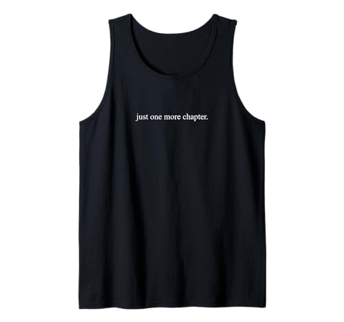Just One More Chapter Lustiges Lesebuch Liebhaber Zitat Tank Top