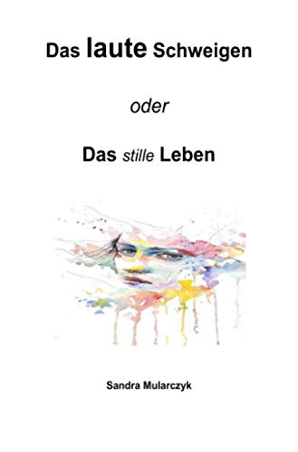 Das laute Schweigen: oder Das stille Leben (Spirituelle Romane)