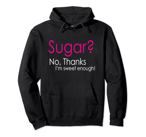 Sugar? Nein, Thanks I'm Sweet Enough Keto Lovers Wear Geschenk Pullover Hoodie