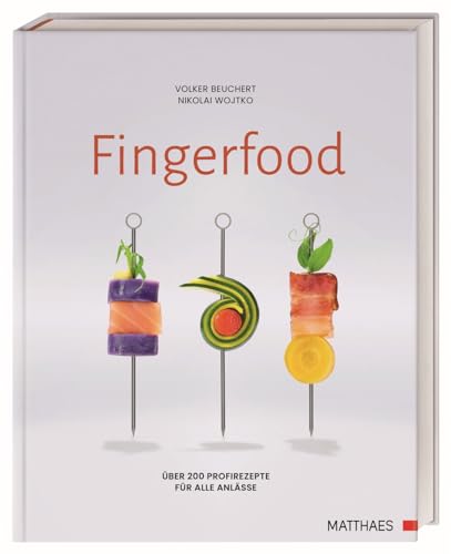 Fingerfood: Über 200 Profirezepte für alle Anlässe. Rezepte und Ideen aus der Spitzengastronomie