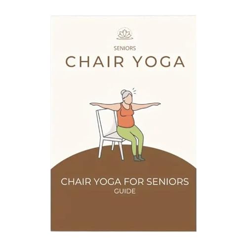 Yoga Für Senioren - Wellness Stuhlyoga Trainer Leitfaden - Fitness Buch Für Übungen Stärke Aufbau Balance Verbessern Gewichtsverlust,Für Anfänger Senioren Steigerung Training Stabilität Komfort