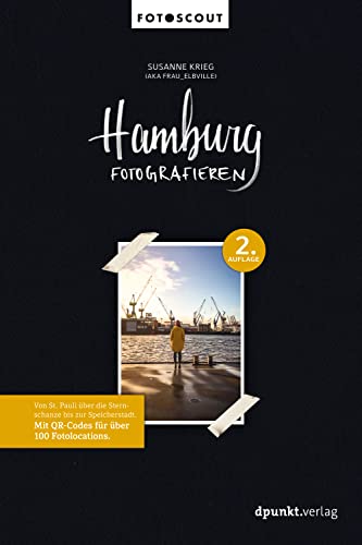 Hamburg fotografieren: Von St. Pauli über die Sternschanze bis zur Speicherstadt. Mit QR-Codes für über 100 Fotolocations. (Fotoscouts: Die Reiseführer für Fotograf:innen)
