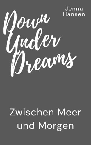 Zwischen Meer und Morgen: Down Under Dreams 3