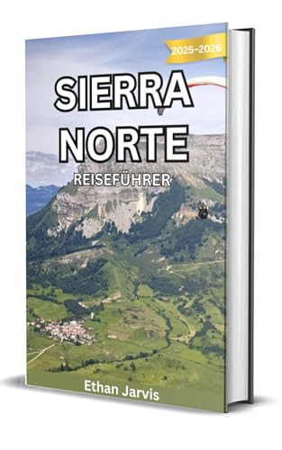 SIERRA NORTE REISEFÜHRER 2025–2026: Ihr umfassender Reiseführer zu den Pueblos Mancomunados: Wandern, Kultur, Essen und Gemeinschaftsleben im Hochland von Oaxaca (The Traveler's Companion 95)