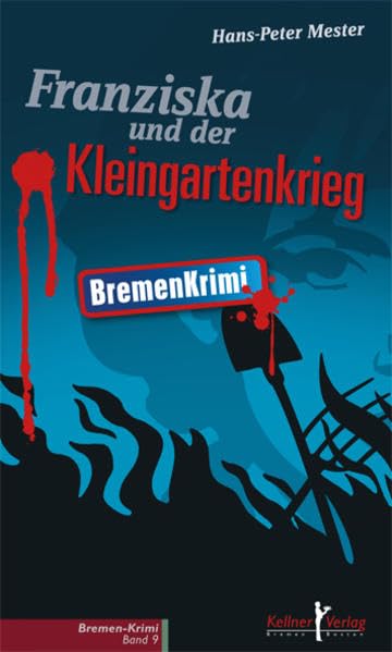 Franziska und der Kleingartenkrieg: Bremen Krimi