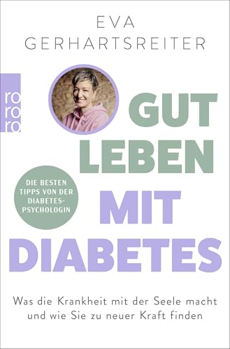 Gut leben mit Diabetes: Was die Krankheit mit der Seele macht und wie Sie zu neuer Kraft finden | Die besten Tipps von der Diabetes-Psychologin