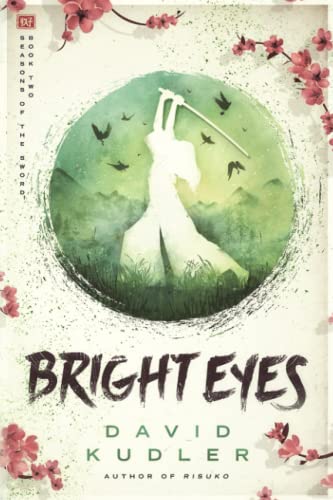 Bright Eyes: A Kunoichi Tale (Seasons of the Sword, Band 2)