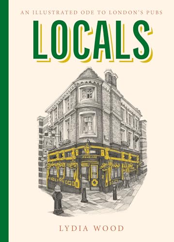 Locals: An Illustrated Ode to London’s Pubs (English Edition)