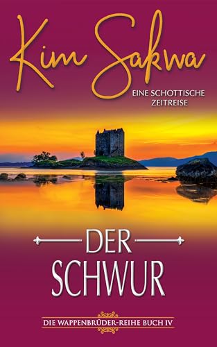 Der Schwur: Eine schottische Zeitreise (Die Wappenbrüder Reihe 4)