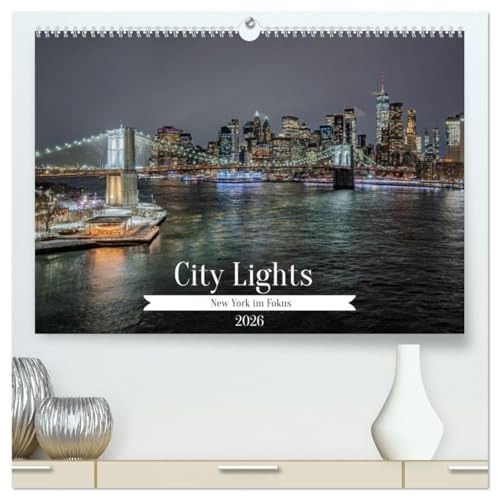 City Lights – New York im Fokus (hochwertiger Premium Wandkalender 2026 DIN A2 quer), Kunstdruck in Hochglanz: New York City - die Stadt, die niemals ... aus aller Welt in ihren Bann. (CALVENDO Orte)