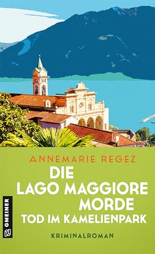 Die Lago Maggiore-Morde - Tod im Kamelienpark: Kriminalroman (Commissaria Casanova)
