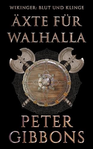 Äxte für Walhalla (Wikinger: Blut und Klinge, Band 3)
