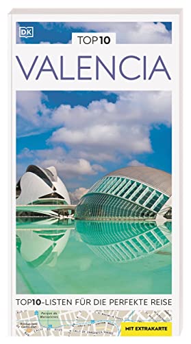TOP10 Reiseführer Valencia: TOP10-Listen zu Highlights, Themen und Stadtteilen mit wetterfester Extra-Karte