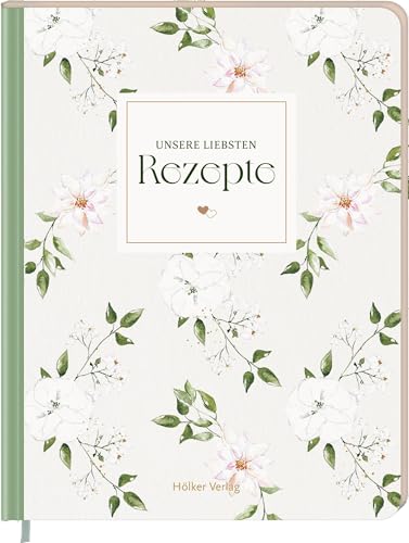 Unsere liebsten Rezepte - always & forever: Einschreibbuch. Das Geschenk für Paare, Familien und Freunde: Mit edlem Folienschnitt, praktischer ... und Inhaltsverzeichnis zum Selbstgestalten