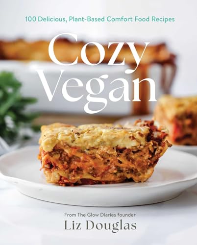 Cozy Vegan: 100 Delicious, Plant-Based Comfort Food Recipes (English Edition)