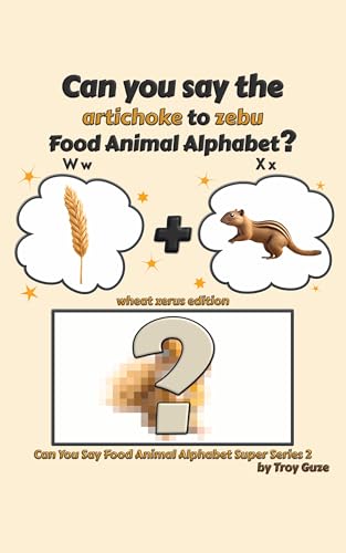 Can You Say The Artichoke to Zebu Food Animal Alphabet? Wheat Xerus Edition (Can You Say Food Animal Alphabet Super Series 2 Book 12) (English Edition)