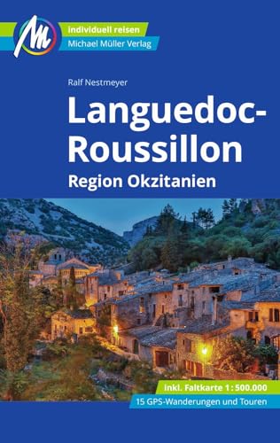 Languedoc-Roussillon Reiseführer Michael Müller Verlag: Region Okzitanien Individuell reisen mit vielen praktischen Tipps (MM-Reisen)