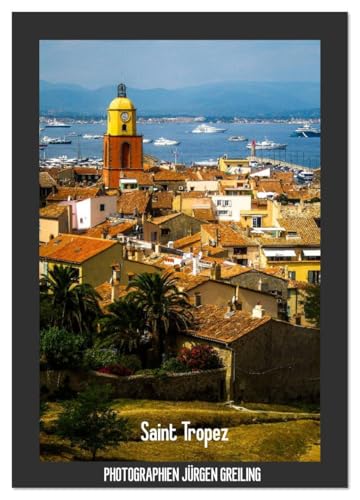 Saint Tropez (Wandkalender 2026 DIN A3 hoch), CALVENDO Monatskalender: Eine besinnliche Reise durch Saint Tropez an der Côte d'Azur (CALVENDO Orte)