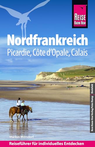 Reise Know-How Reiseführer Nordfrankreich: Picardie, Côte d'Opale, Calais