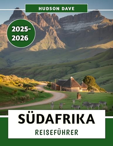 Südafrika Reiseführer 2025–2026: Ihr ultimativer Begleiter für Safaris, Panoramafahrten, kulturelle Schätze und aufregende Abenteuer