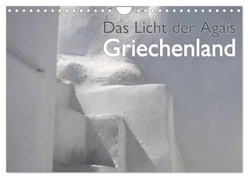 Griechenland - Das Licht der Ägäis (Wandkalender 2026 DIN A4 quer), CALVENDO Monatskalender: Die Kykladen Inseln Santorini, Mykonos, Paros, Naxos, ... sind immer eine Reise wert! (CALVENDO Orte)