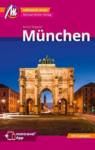 München MM-City Reiseführer Michael Müller Verlag: Individuell reisen mit vielen praktischen Tipps. Inkl. Freischaltcode zur ausführlichen App mmtravel.com