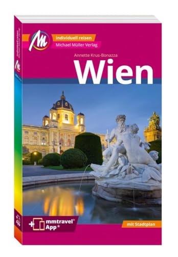 MICHAEL MÜLLER REISEFÜHRER Wien MM-City: 100% authentisch, aktuell und vor Ort recherchiert. Inkl. App.