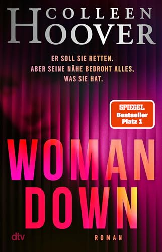 Woman Down: Bestseller-Autorin Colleen Hoover ist zurück! Ein intensiver Romantic Thriller - »Vielleicht das Abgründigste, was ich je geschrieben habe.« – Today Show
